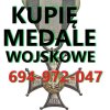 KUPIĘ ODZNACZENIA,ODZNAKI,MEDALE,ORDERY STARE WOJSKOWE TELEFON 694972047